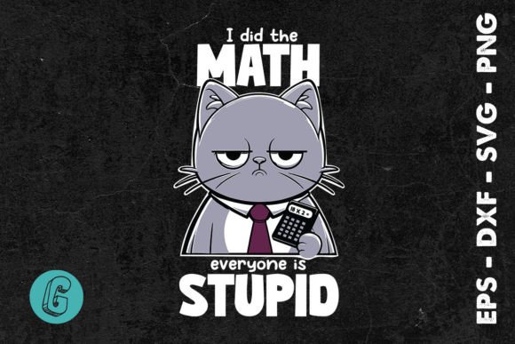 I Did the Math Everyone Is Stupid SVG