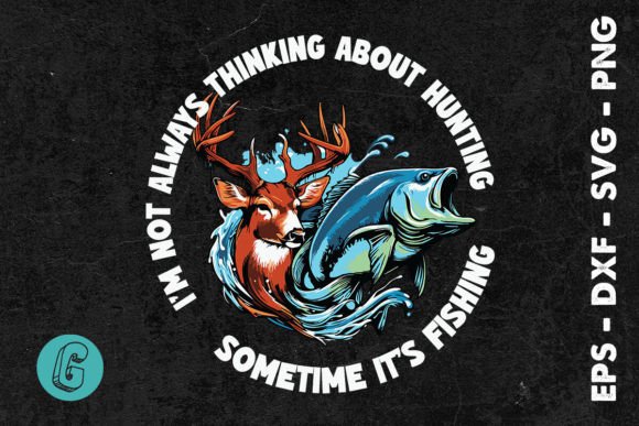 I’m Not Always Thinking About Hunt SVG